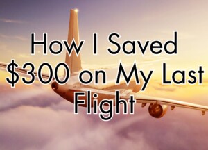 How I Saved $300 on My Last Flight: A Review of The Ultimate Guide To Travel Hacking Cheap Flights