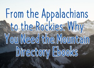From the Appalachians to the Rockies: Why You Need the Mountain Directory Ebooks