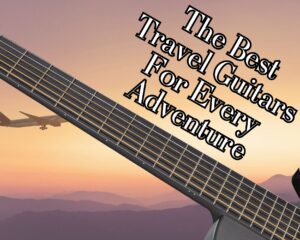 3 Best Travel Guitars Reviewed: Your Perfect Musical Travel Buddy