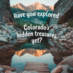 From Mountains to Museums: Colorado’s Must-See Treasures